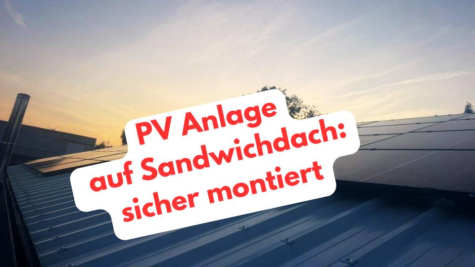 PV Anlage auf Sandwichdach: sicher montiert
