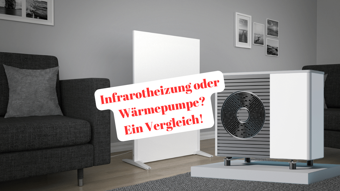 Infrarotheizung oder Wärmepumpe im Vergleich